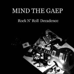 Mind The Gaep : Rock N' Roll Decadence